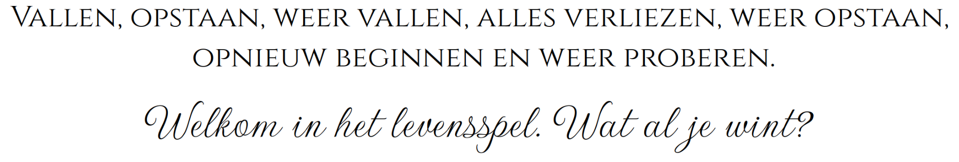 Zwarte achtergrond met gouden sierlijke tekst: “Welkom in het levensspel. Wat al je wint?”
