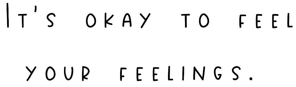 Zwarte achtergrond met dunne witte letters: “IT’S OKAY TO FEEL” en “YOU’RE FEELINGS.”
