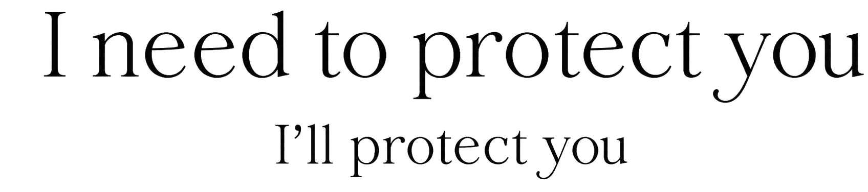 Zwarte achtergrond met grote sierlijke tekst “I need to protect you” in witgrijze letters.